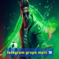 telegram grupo mais 18